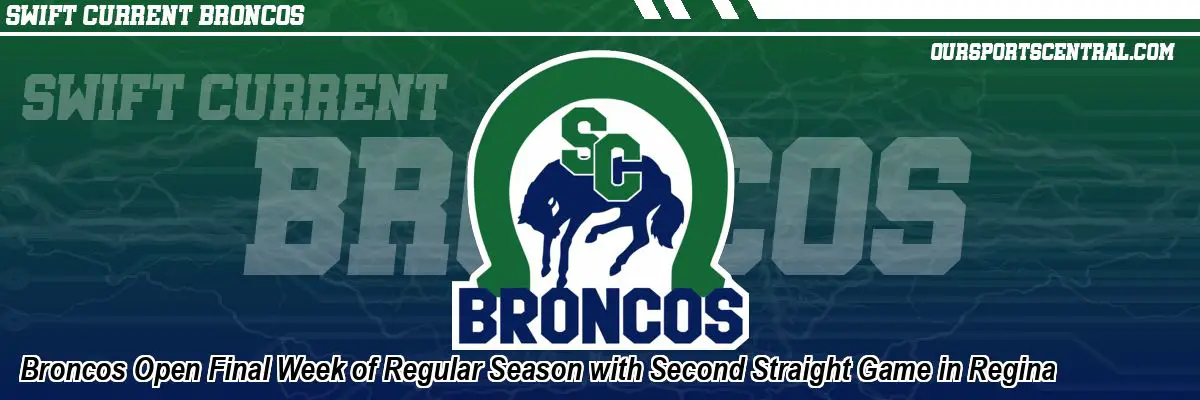 Broncos Open Final Week of Regular Season with Second Straight Game in Regina