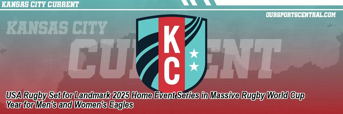 USA Rugby Set for Landmark 2025 Home Event Series in Massive Rugby World Cup Year for Men's and Women's Eagles