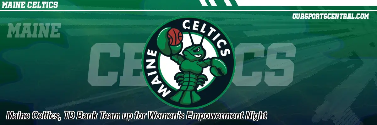 Maine Celtics, TD Bank Team up for Women's Empowerment Night