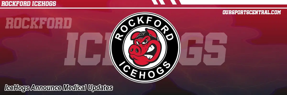 IceHogs Announce Medical Updates