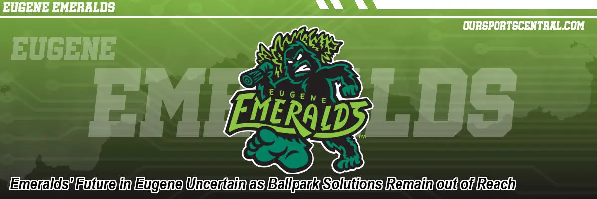 Emeralds' Future in Eugene Uncertain as Ballpark Solutions Remain out of Reach
