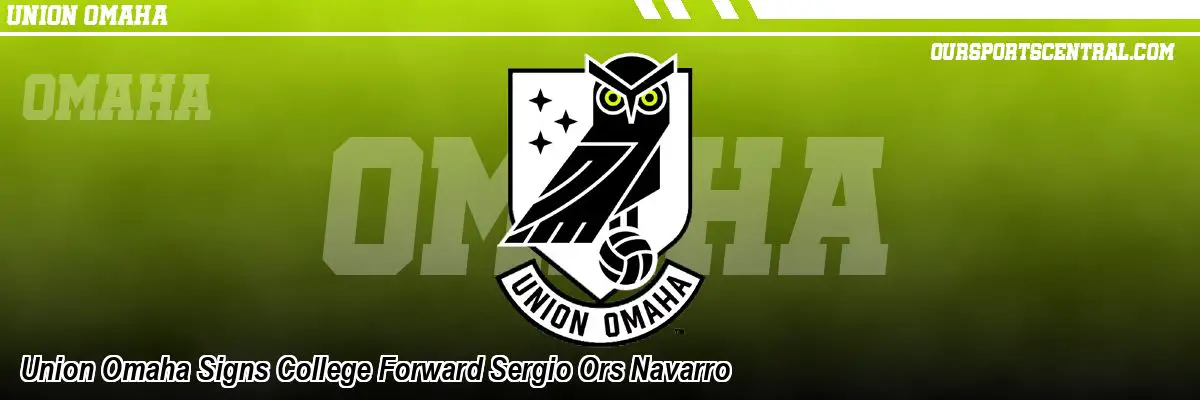 Union Omaha Signs College Forward Sergio Ors Navarro