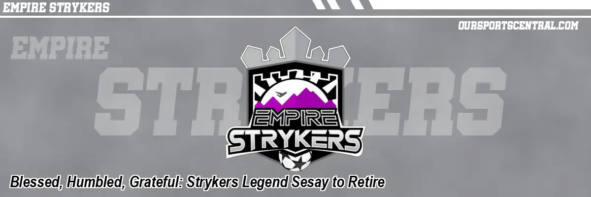 Blessed, Humbled, Grateful: Strykers Legend Sesay to Retire
