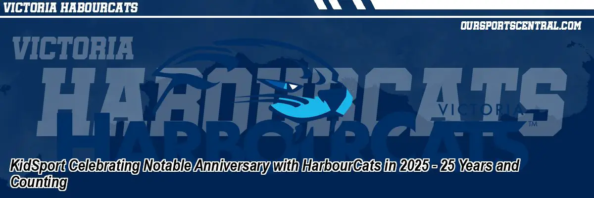 KidSport Celebrating Notable Anniversary with HarbourCats in 2025 - 25 Years and Counting
