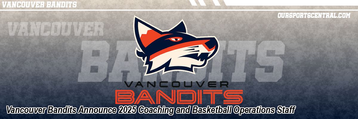 Vancouver Bandits Announce 2025 Coaching and Basketball Operations Staff