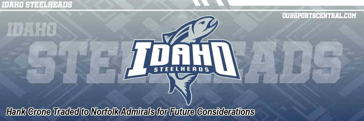 Hank Crone Traded to Norfolk Admirals for Future Considerations
