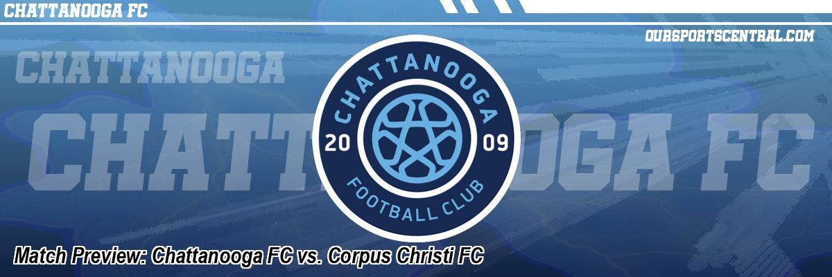 Match Preview: Chattanooga FC vs. Corpus Christi FC