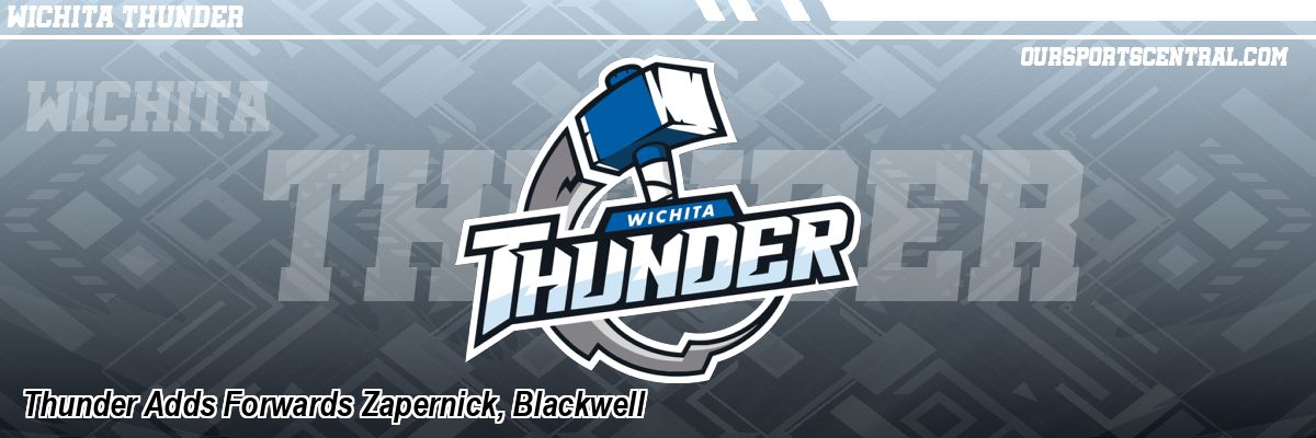 Thunder Adds Forwards Zapernick, Blackwell