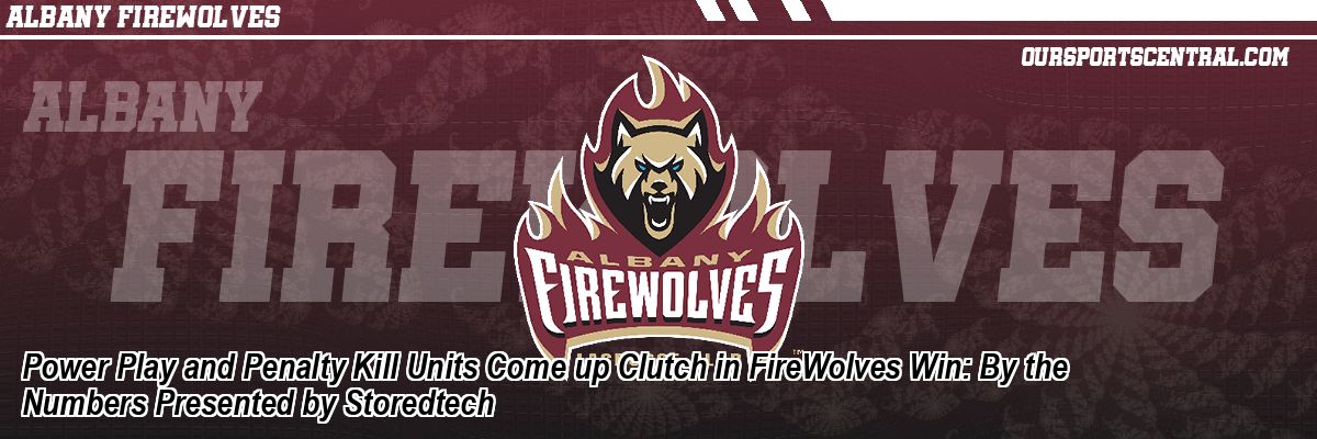 Power Play and Penalty Kill Units Come up Clutch in FireWolves Win: By the Numbers Presented by Storedtech