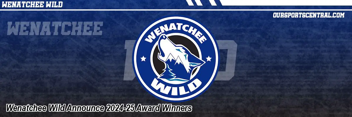 Wenatchee Wild Announce 2024-25 Award Winners