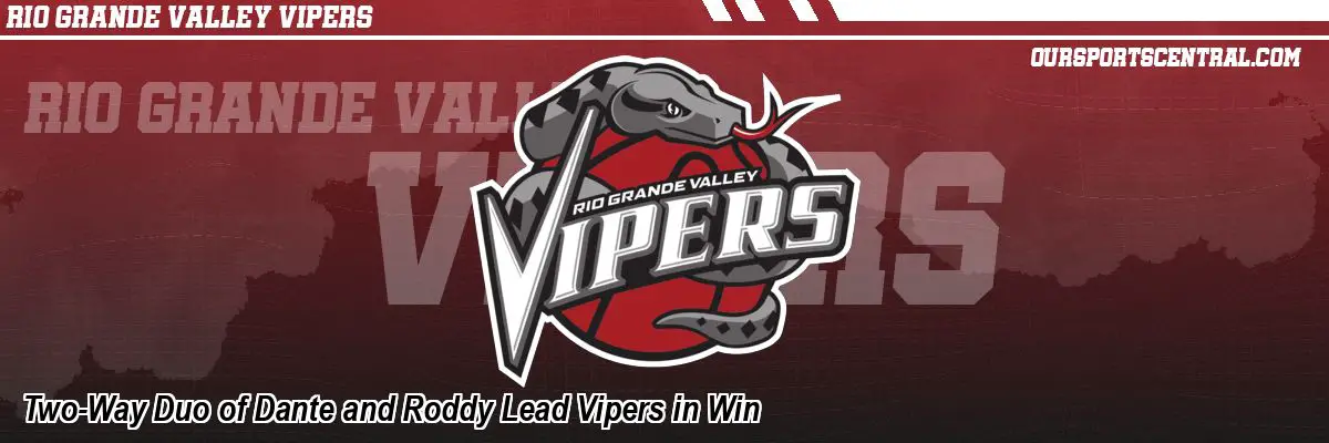 Two-Way Duo of Dante and Roddy Lead Vipers in Win