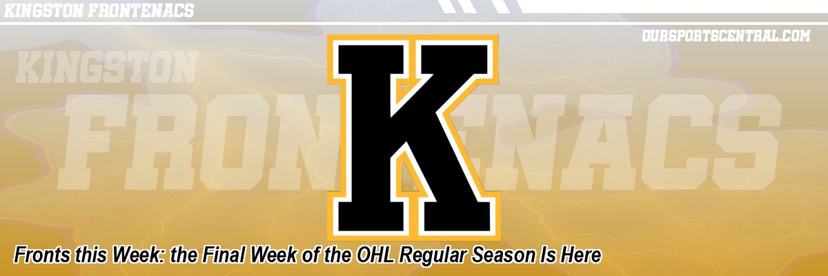 Fronts this Week: the Final Week of the OHL Regular Season Is Here