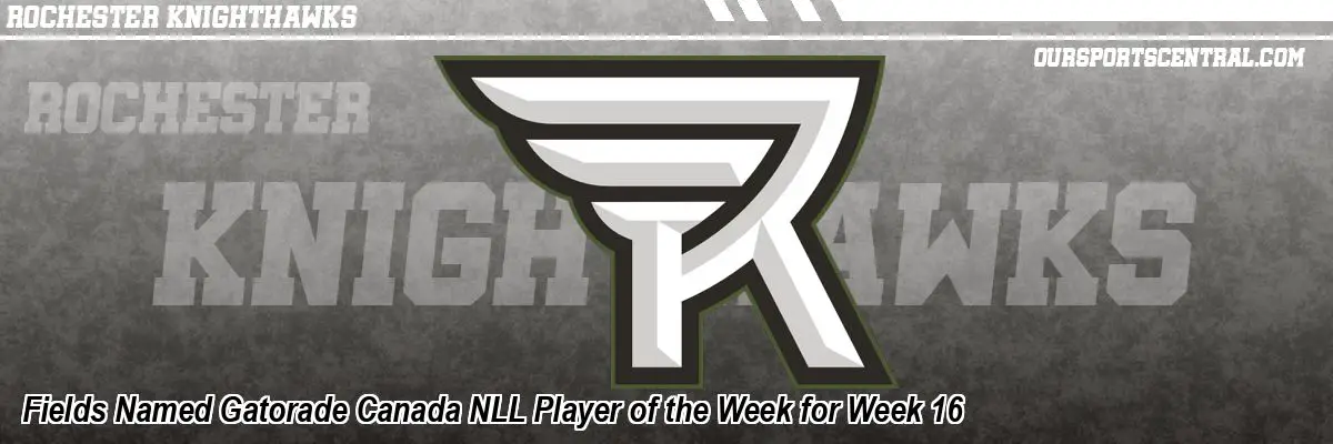 Fields Named Gatorade Canada NLL Player of the Week for Week 16