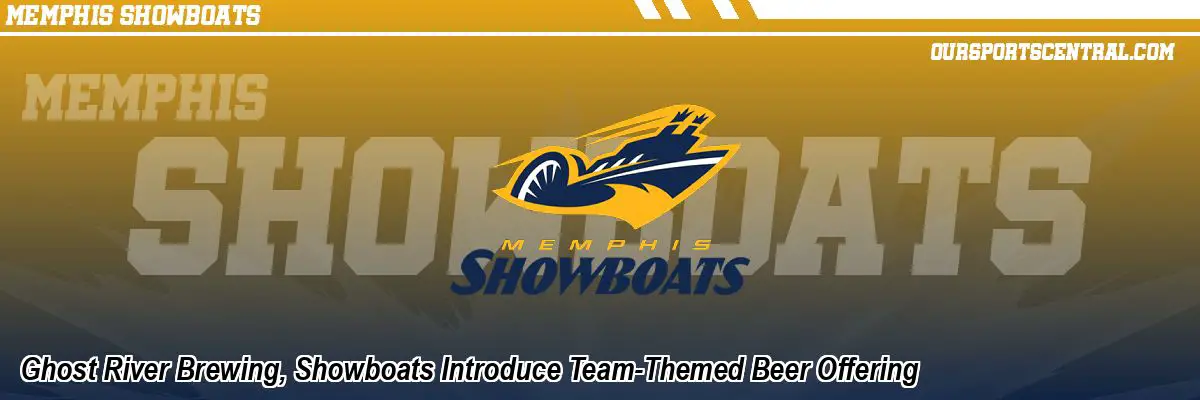 Ghost River Brewing, Showboats Introduce Team-Themed Beer Offering