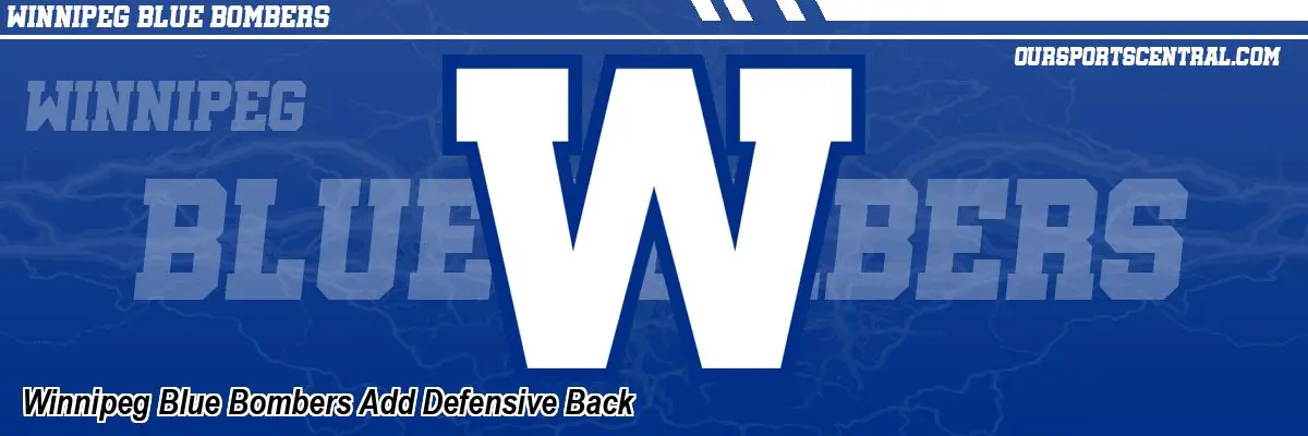 Winnipeg Blue Bombers Add Defensive Back
