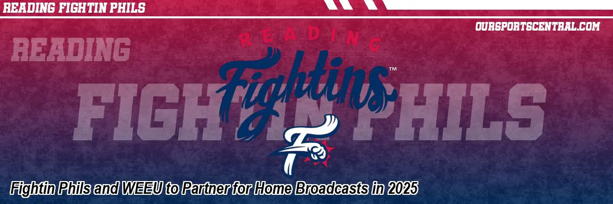 Fightin Phils and WEEU to Partner for Home Broadcasts in 2025