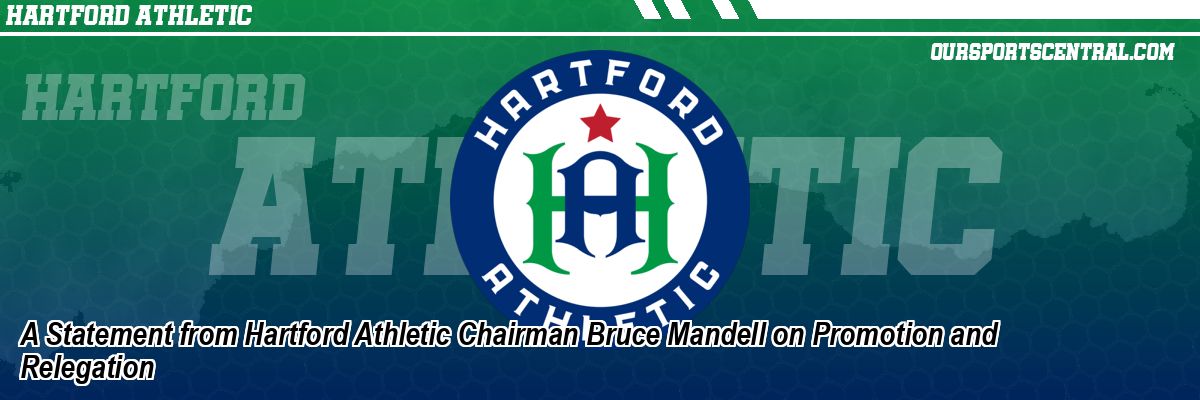 A Statement from Hartford Athletic Chairman Bruce Mandell on Promotion and Relegation