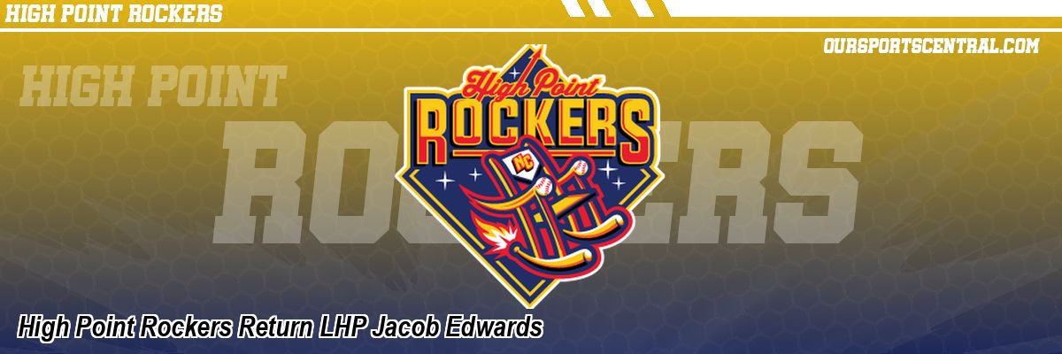 High Point Rockers Return LHP Jacob Edwards