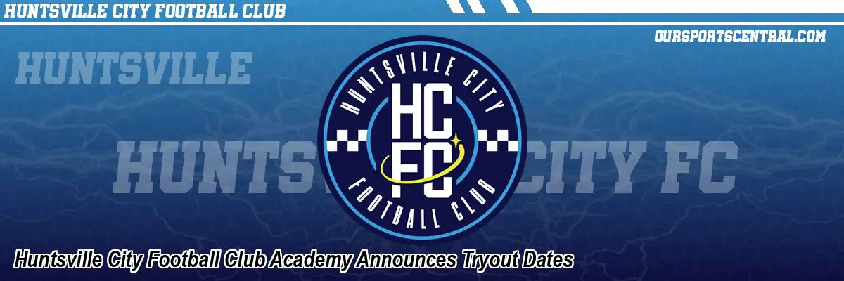Huntsville City Football Club Academy Announces Tryout Dates