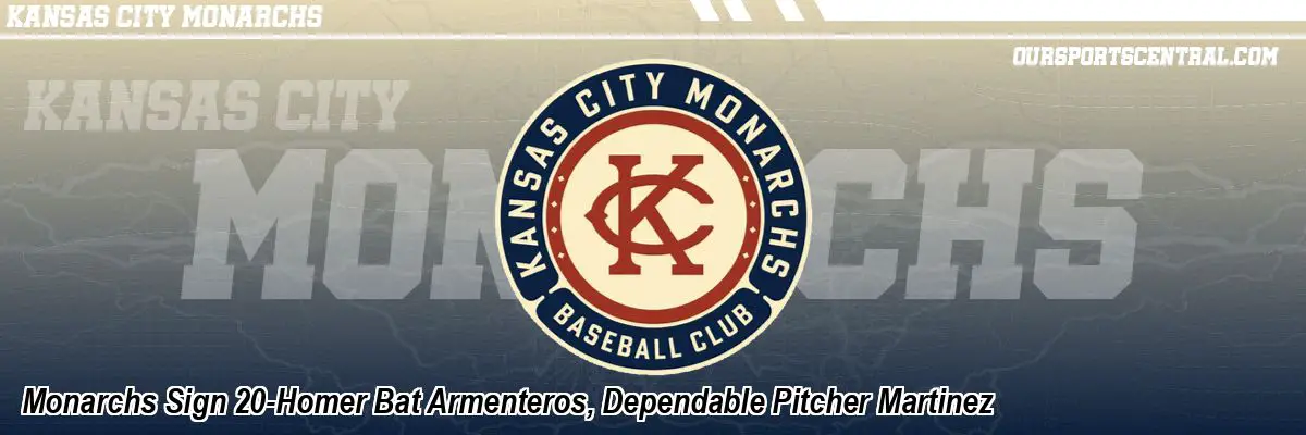Monarchs Sign 20-Homer Bat Armenteros, Dependable Pitcher Martinez