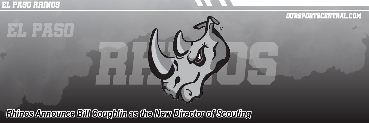 Rhinos Announce Bill Coughlin as the New Director of Scouting