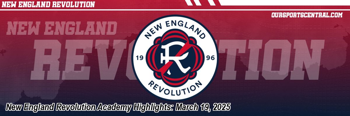 New England Revolution Academy Highlights: March 19, 2025