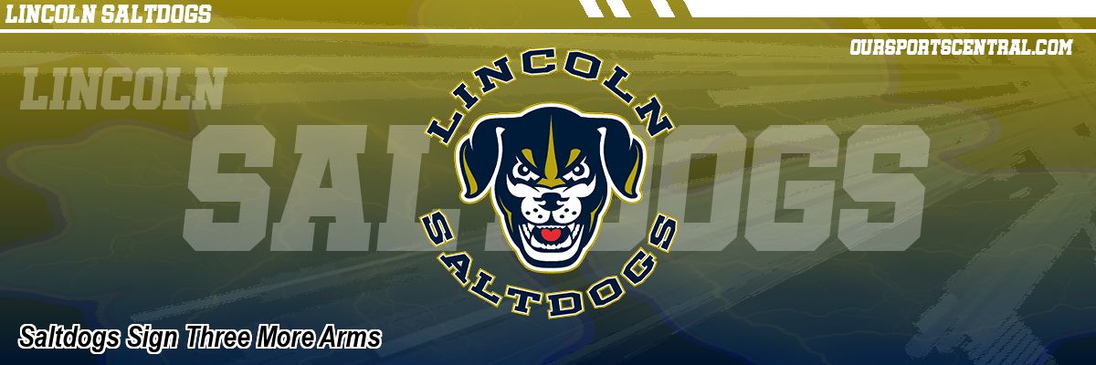 Saltdogs Sign Three More Arms