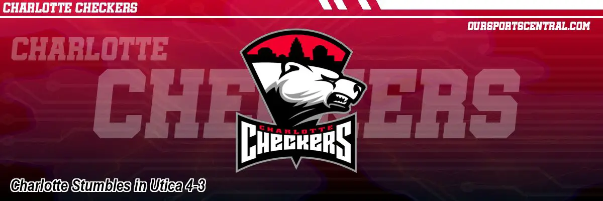 Charlotte Stumbles in Utica 4-3