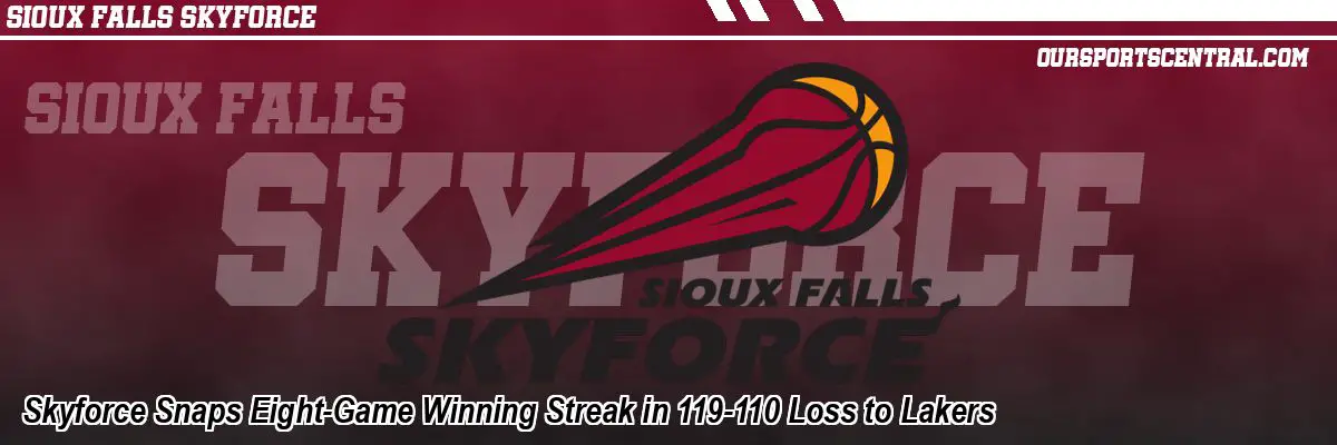 Skyforce Snaps Eight-Game Winning Streak in 119-110 Loss to Lakers