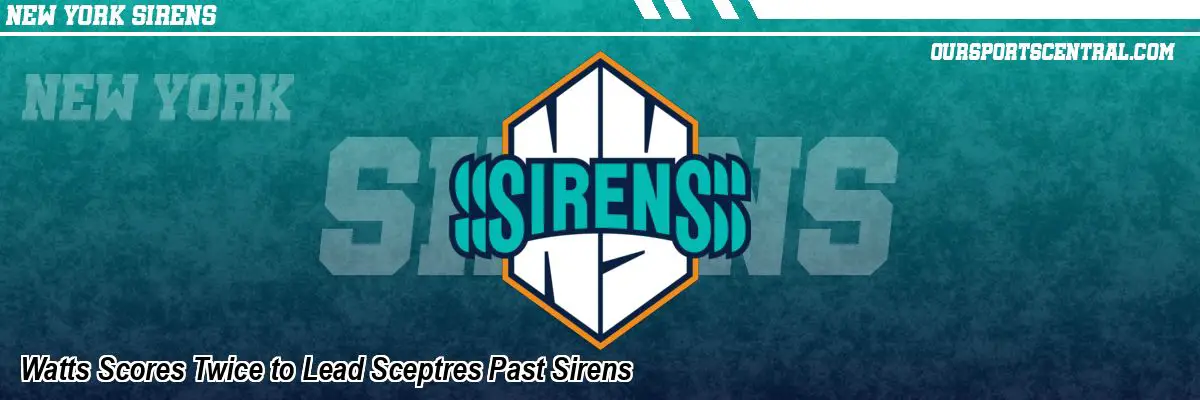 Watts Scores Twice to Lead Sceptres Past Sirens