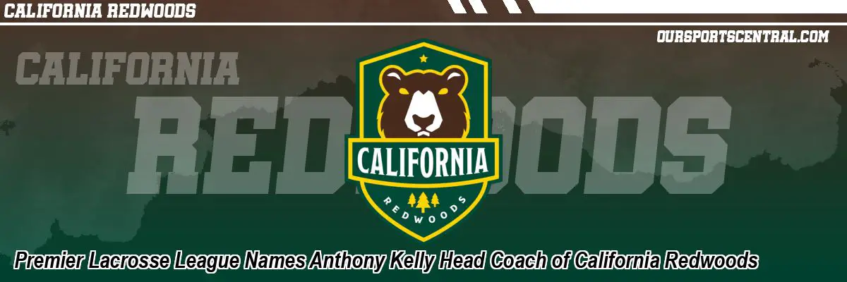 Premier Lacrosse League Names Anthony Kelly Head Coach of California Redwoods