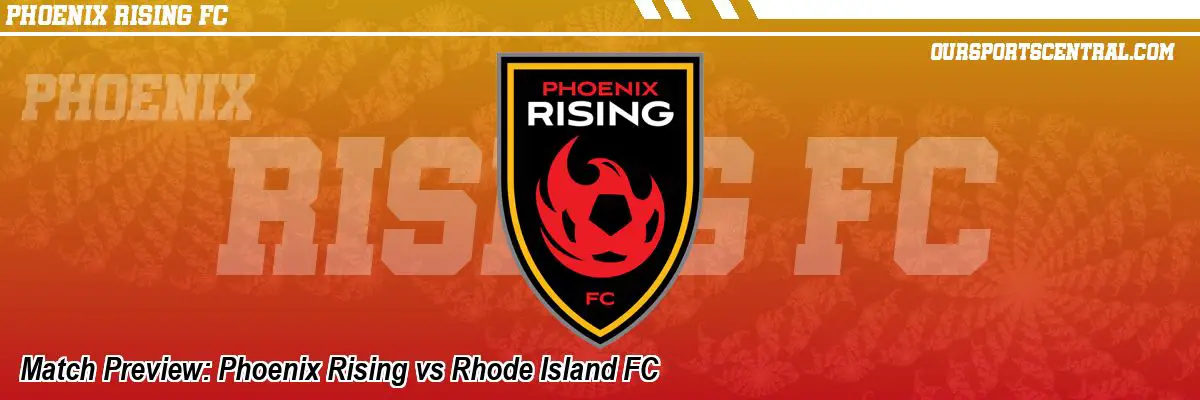Match Preview: Phoenix Rising vs Rhode Island FC