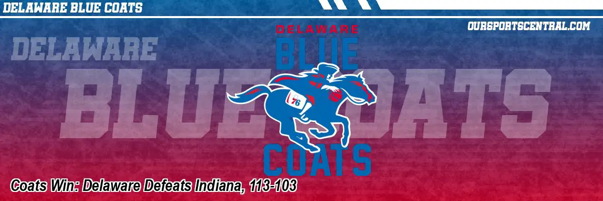 Coats Win: Delaware Defeats Indiana, 113-103