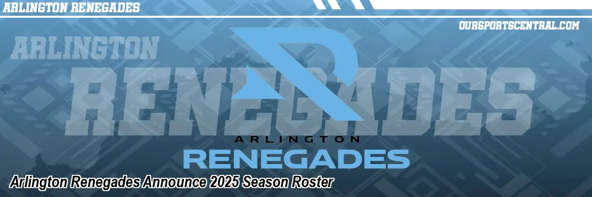 Arlington Renegades Announce 2025 Season Roster