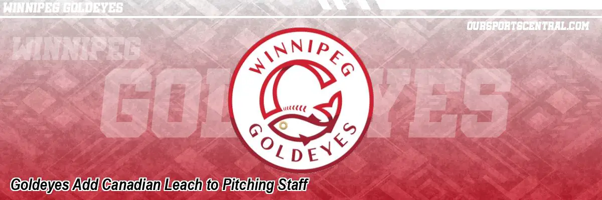 Goldeyes Add Canadian Leach to Pitching Staff