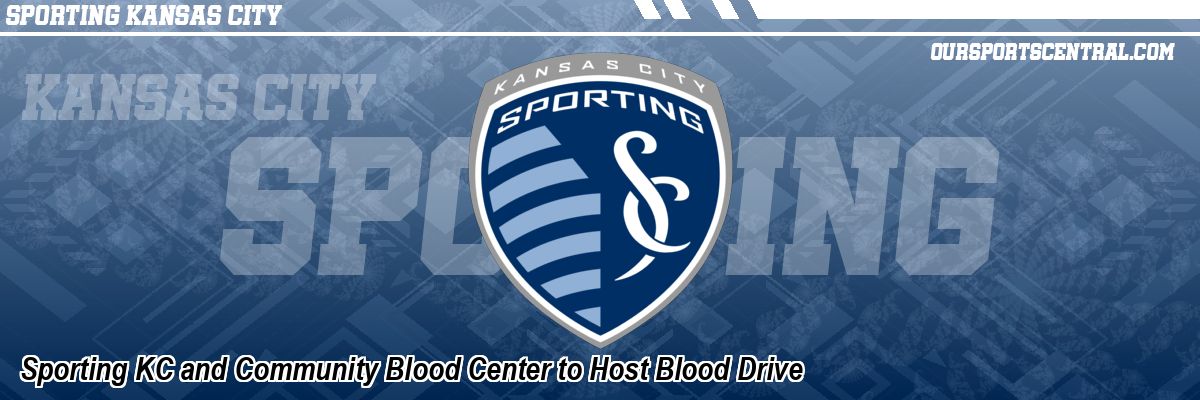 Sporting KC and Community Blood Center to Host Blood Drive