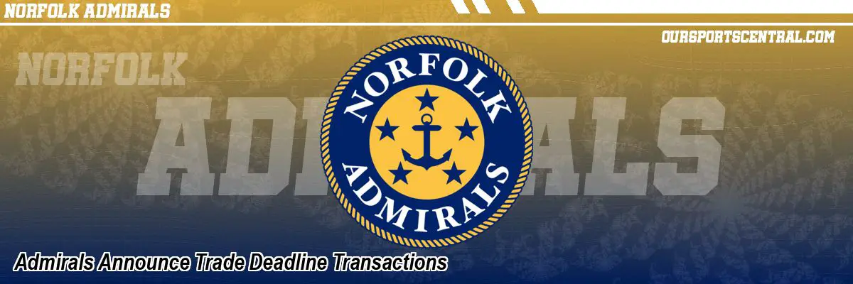 Admirals Announce Trade Deadline Transactions