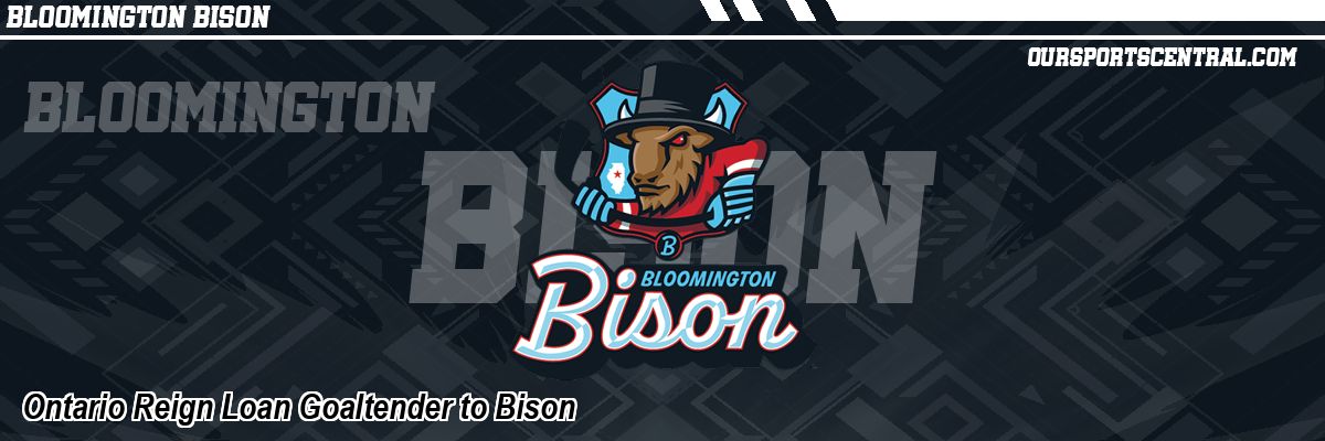 Ontario Reign Loan Goaltender to Bison