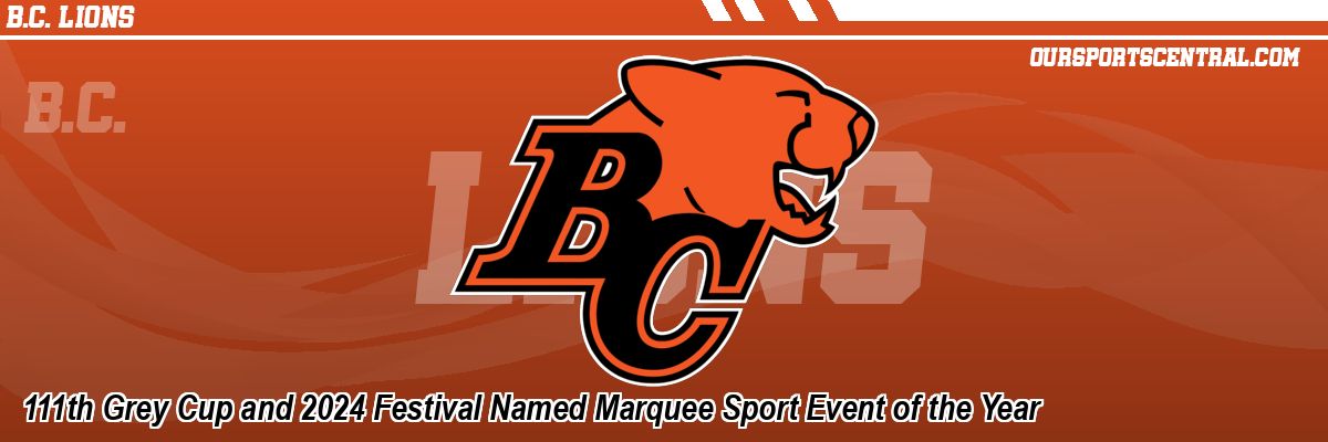111th Grey Cup and 2024 Festival Named Marquee Sport Event of the Year