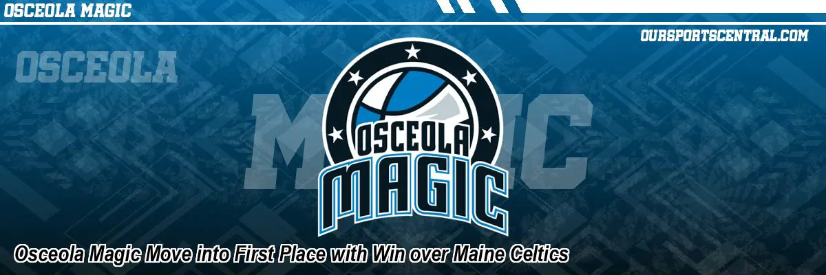 Osceola Magic Move into First Place with Win over Maine Celtics