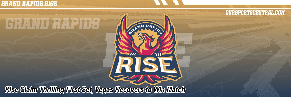 Rise Claim Thrilling First Set, Vegas Recovers to Win Match