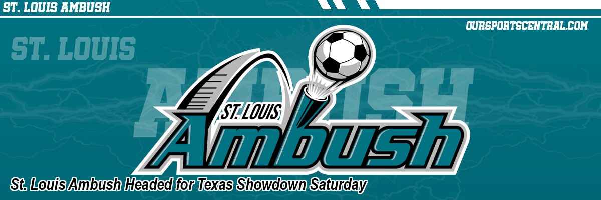 St. Louis Ambush Headed for Texas Showdown Saturday