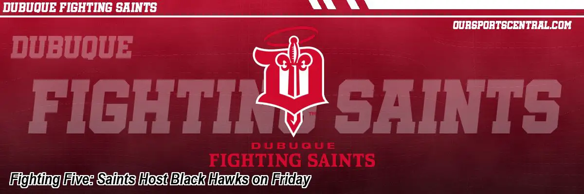 Fighting Five: Saints Host Black Hawks on Friday