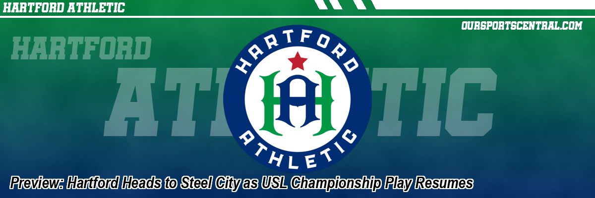 Preview: Hartford Heads to Steel City as USL Championship Play Resumes