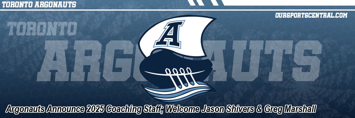 Argonauts Announce 2025 Coaching Staff; Welcome Jason Shivers & Greg Marshall