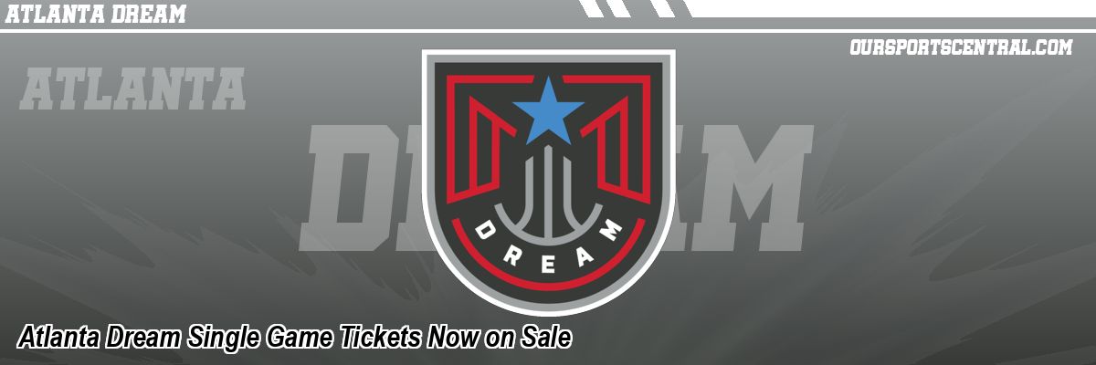 Atlanta Dream Single Game Tickets Now on Sale