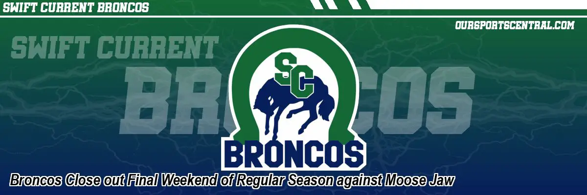 Broncos Close out Final Weekend of Regular Season against Moose Jaw