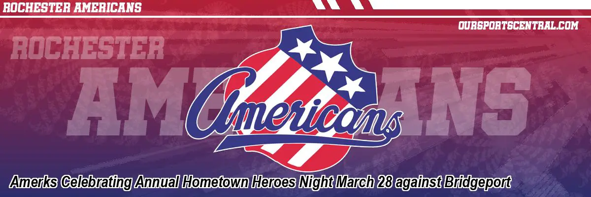 Amerks Celebrating Annual Hometown Heroes Night March 28 against Bridgeport