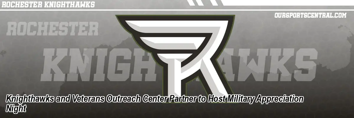 Knighthawks and Veterans Outreach Center Partner to Host Military Appreciation Night