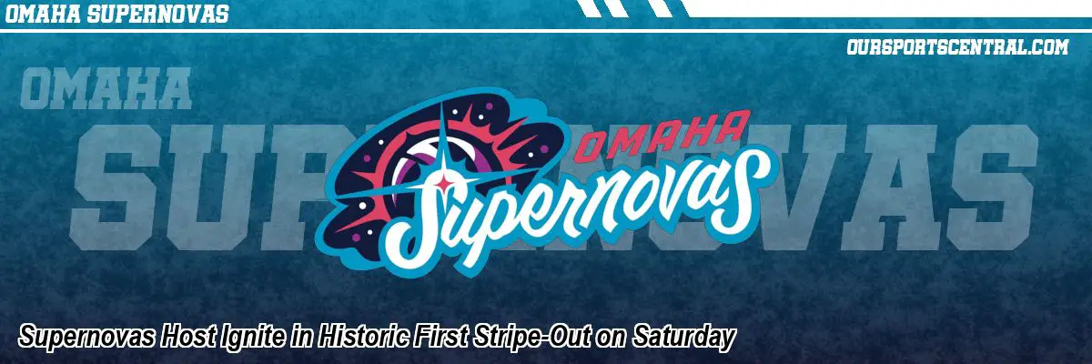 Supernovas Host Ignite in Historic First Stripe-Out on Saturday